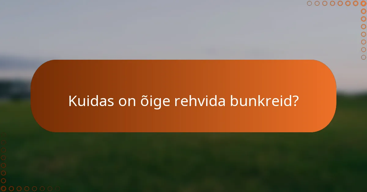 Kuidas on õige rehvida bunkreid?