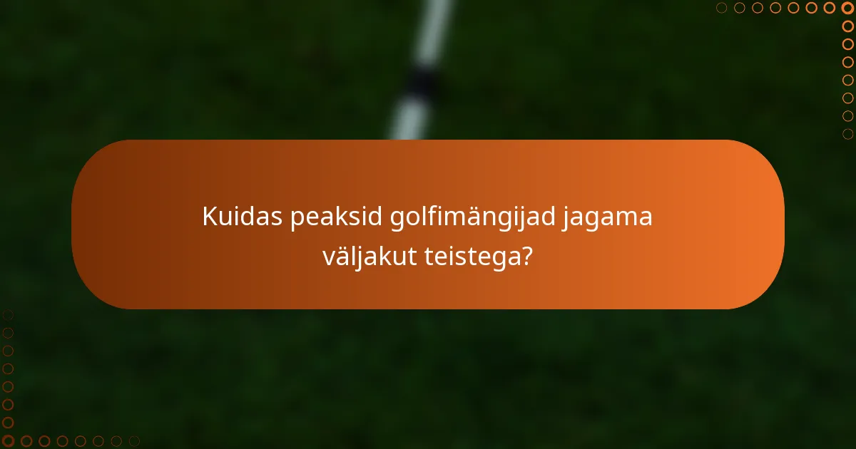 Kuidas peaksid golfimängijad jagama väljakut teistega?