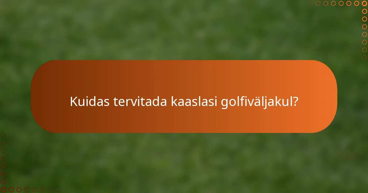 Kuidas tervitada kaaslasi golfiväljakul?