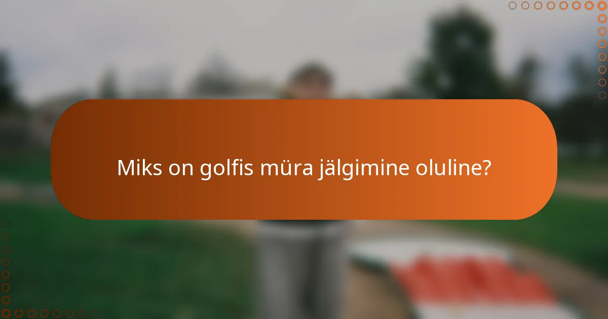Miks on golfis müra jälgimine oluline?