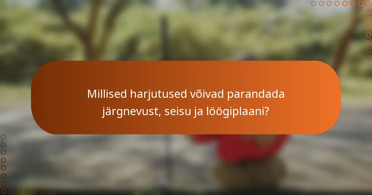 Millised harjutused võivad parandada järgnevust, seisu ja löögiplaani?