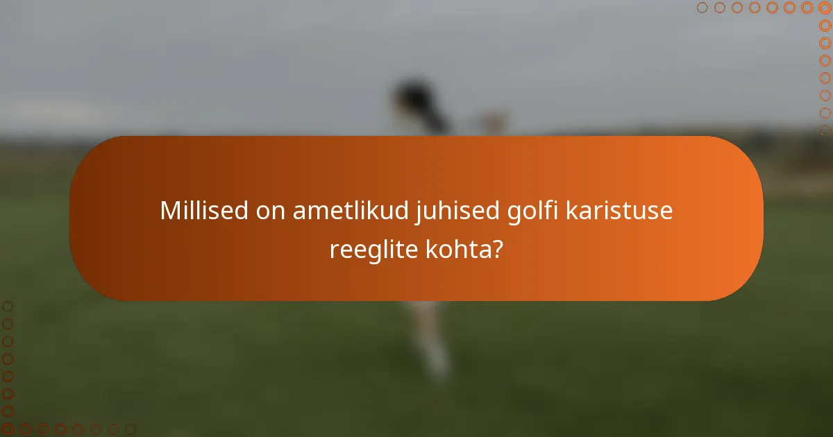 Millised on ametlikud juhised golfi karistuse reeglite kohta?