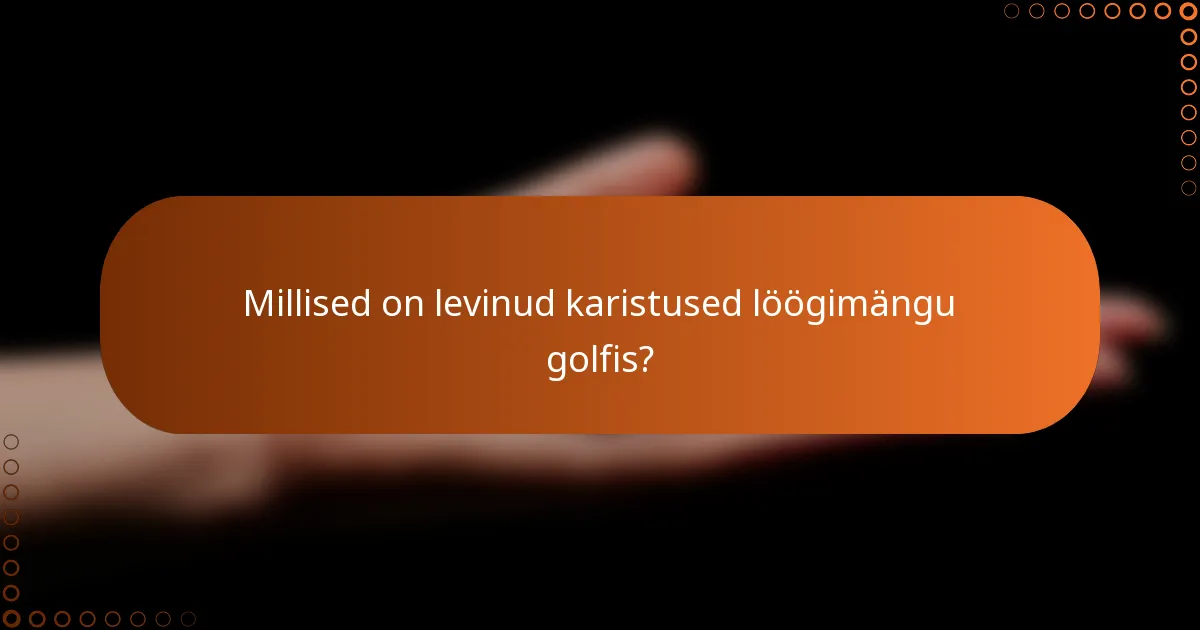 Millised on levinud karistused löögimängu golfis?