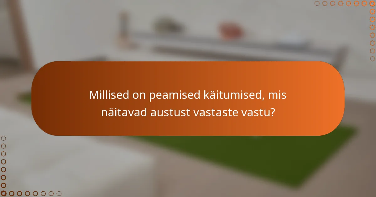 Millised on peamised käitumised, mis näitavad austust vastaste vastu?