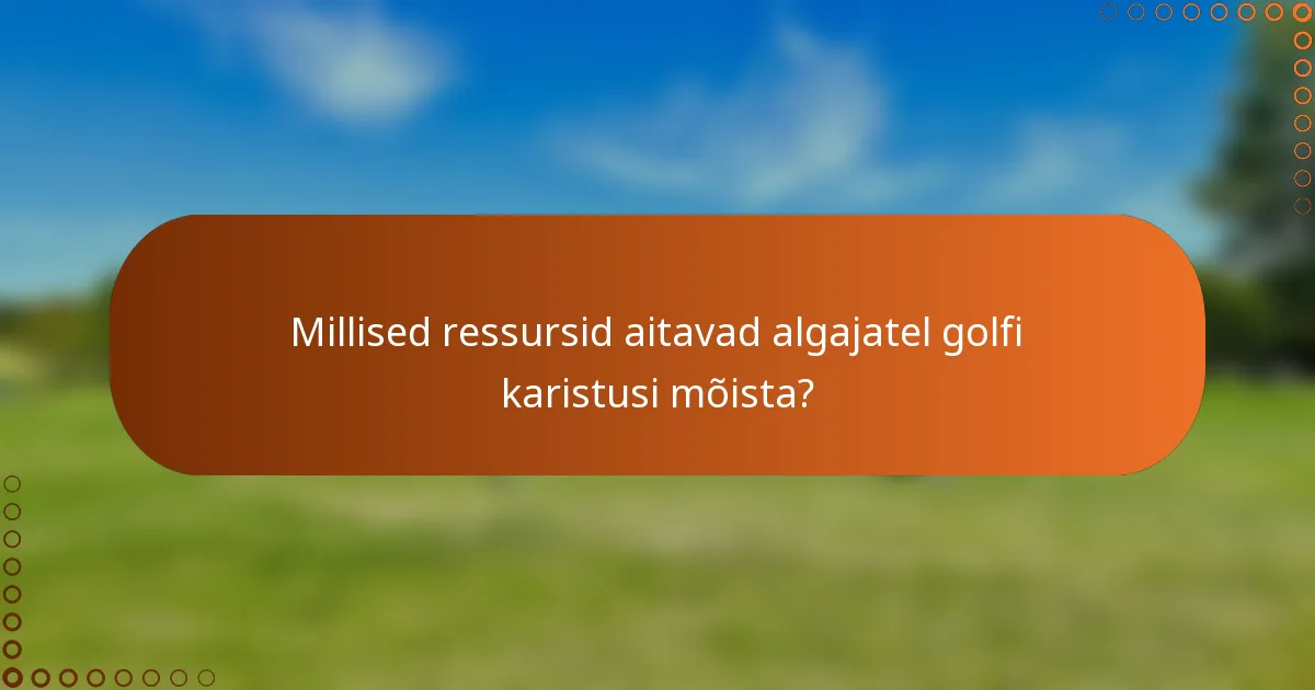 Millised ressursid aitavad algajatel golfi karistusi mõista?